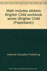 Math includes stickers Brighter Child workbook series (Brighter Child (Paperback))