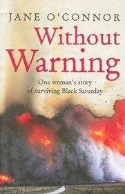 Without Warning: One Woman's Story of Surviving Black Saturday