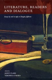 Literature, Readers and Dialogue: Essays by and in Reply to Douglas Jefferson
