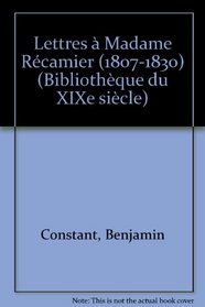 Lettres a Madame Recamier, 1807-1830 (Bibliotheque du XIXe [i.e. dix-neuvieme] siecle ; 6) (French Edition)