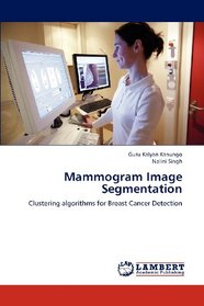 Mammogram Image Segmentation: Clustering algorithms for Breast Cancer Detection