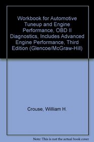Workbook for Automotive Tuneup and Engine Performance, OBD II Diagnostics, Includes Advanced Engine Performance, Third Edition (Glencoe/McGraw-Hill)