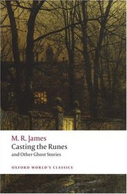 Casting the Runes and Other Ghost Stories (Oxford World's Classics)