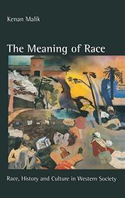 THE MEANING OF RACE: RACE, HISTORY AND CULTURE IN WESTERN SOCIETY.