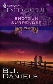 Shotgun Surrender (McCalls Montana, Bk 5) (Harlequin Intrigue, No 857)