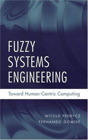 Fuzzy Systems Engineering: Toward Human-Centric Computing