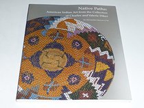 Native Paths:  American Indian Art from the Collection of Charles and Valerie Diker