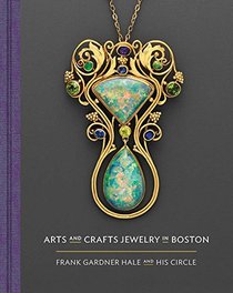 Arts and Crafts Jewelry in Boston: Frank Gardner Hale and His Circle