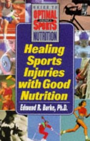 Healing Sports Injuries With Good Nutrition: A Keats Sports Nutrition Guide (Guide to Optimal Sports Nutrition, V. 3)