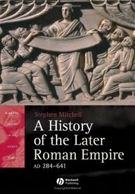 History of the Later Roman Empire, AD 284-641: The Transformation of the Ancient World(Blackwell History of the Ancient World)