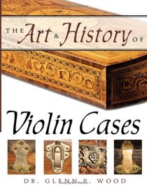 The Art & History of Violin Cases