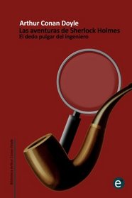 El dedo pulgar del ingeniero: Las aventuras de Sherlock Holmes (Spanish Edition)