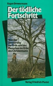 Der todliche Fortschritt: Von der Zerstorung der Erde und des Menschen im Erbe des Christentums (German Edition)