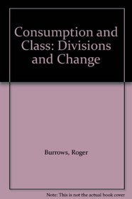 Consumption and Class: Divisions and Change