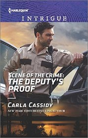 The Deputy's Proof (Scene of the Crime, Bk 11) (Harlequin Intrigue, No 1600)