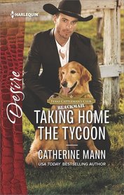 Taking Home the Tycoon (Texas Cattleman's Club: Blackmail, Bk 9) (Harlequin Desire, No 2540)
