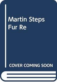 Martin Steps Fur Re