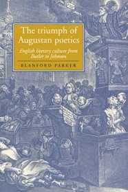 The Triumph of Augustan Poetics: English Literary Culture from Butler to Johnson (Cambridge Studies in Eighteenth-Century English Literature and Thought)