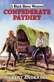 Confederate Paydirt (Black Horse Western)