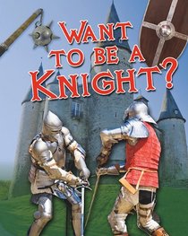 Want to Be a Knight? (Crabtree Connections Level 1)