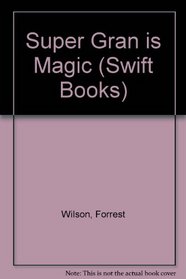 Super Gran is Magic (Swift Books)