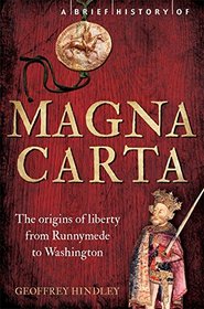 A Brief History of Magna Carta: The Origins of Liberty from Runnymede to Washington