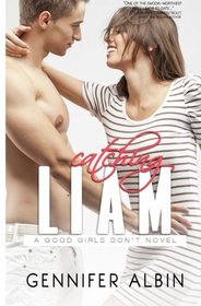 Catching Liam (Good Girls Don't) (Volume 1)