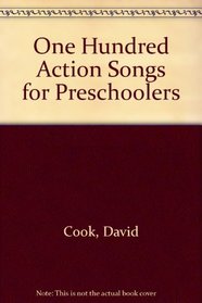 One Hundred Action Songs for Preschoolers