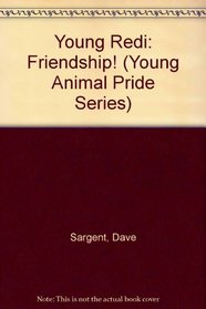 Young Redi: Friendship! (Young Animal Pride Series)
