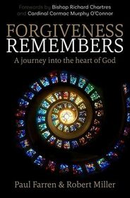 Forgiveness Remembers: A Journey into the Heart of God