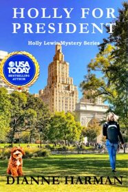 Holly for President: a Holly Lewis Mystery (The Holly Lewis Mystery Series)