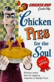 Chicken Pies for the Soul: Grade-A Parody (Chicken Run)