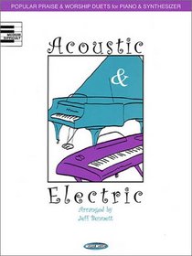 Acoustic and Electric: Popular Praise and Worship Duets for Piano and Synthesizer