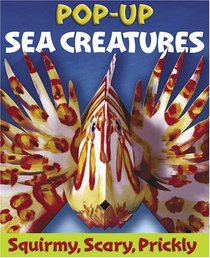 Sea Creatures: A Squirmy, Scary, Prickly Pop-Up