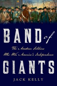 Band of Giants: The Amateur Soldiers Who Won America's Independence