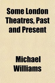 Some London Theatres, Past and Present