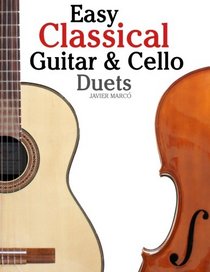 Easy Classical Guitar & Cello Duets: Featuring music of Beethoven, Bach, Handel, Pachelbel and other composers. In Standard Notation and Tablature