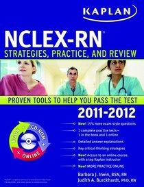 Kaplan NCLEX-RN 2011-2012 Edition with CD-ROM: Strategies, Practice, and Review (Kaplan Nclex-Rn Exam)