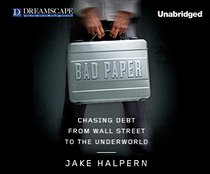 Bad Paper: Chasing Debt from Wall Street to the Underworld