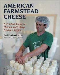American Farmstead Cheese: The Complete Guide To Making and selling Artisan Cheeses