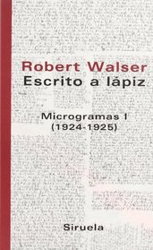 Escrito a Lapiz/ Writing in Pencil: Microgramas I (1924-1925) / Micrograms I (1924-1225) (Libros Del Tiempo / Books of Time)