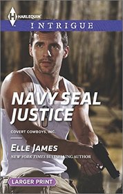 Navy SEAL Justice (Covert Cowboys, Inc., Bk 5) (Harlequin Intrigue, No 1566) (Larger Print)