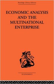 Economic Analysis and Multinational Enterprise (Routledge Library Editions - Economics)