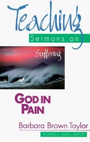 God in Pain: Teaching Sermons on Suffering (Teaching Sermon Series)