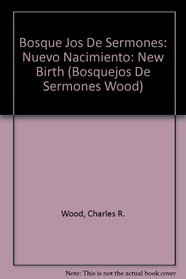 Bosquejos de sermones: Nuevo nacimiento: New Birth (Bosque/sermon/Wood) (Spanish Edition)