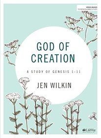 God of Creation - Bible Study Book: A Study of Genesis 1-11
