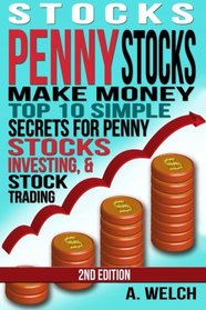 Stocks: Make Money: Top 10 Simple Secrets For Penny Stocks, Investing & Stock Trading