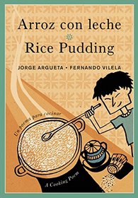 Arroz con leche / Rice Pudding: Un poema para cocinar / A Cooking Poem (Bilingual Cooking Poems)