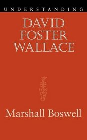 Understanding David Foster Wallace (Southern Classics Series)
