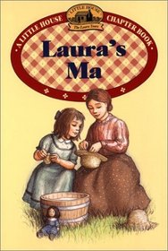 Laura's Ma: Adapted from the Little House Books by Laura Ingalls Wilder (Little House Chapter Book)